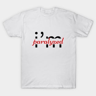 i'm paralyzed szöveges minta T-Shirt